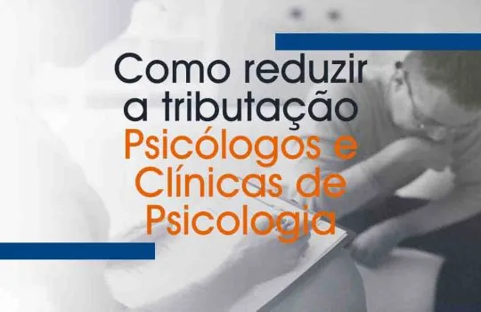 Como Reduzir a Tributação de Clínicas de Psicologia