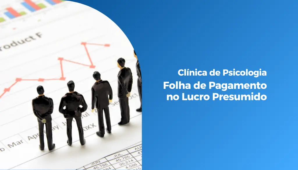 Clínica de Psicologia: Folha de Pagamento no Lucro Presumido