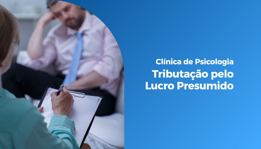 Clínica de Psicologia: Tributação pelo Lucro Presumido