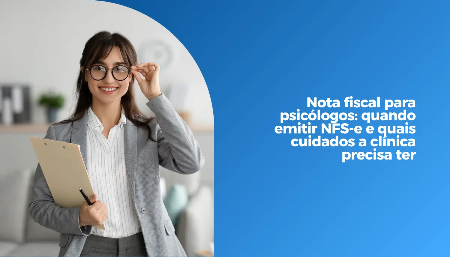 Nota fiscal para psicólogos_ quando emitir NFS-e e quais cuidados a clínica precisa ter