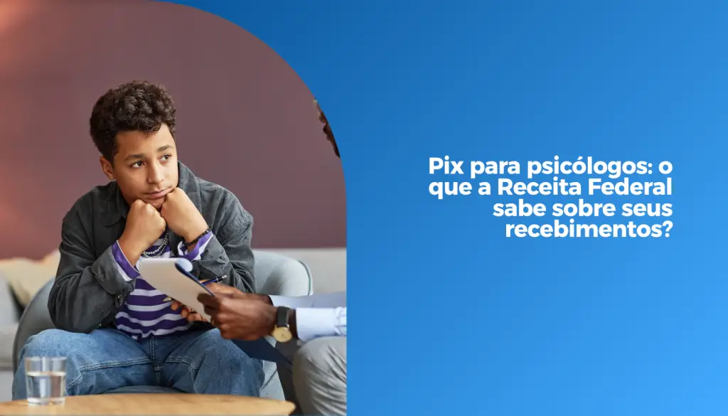 Pix para psicólogos_ o que a Receita Federal sabe sobre seus recebimentos