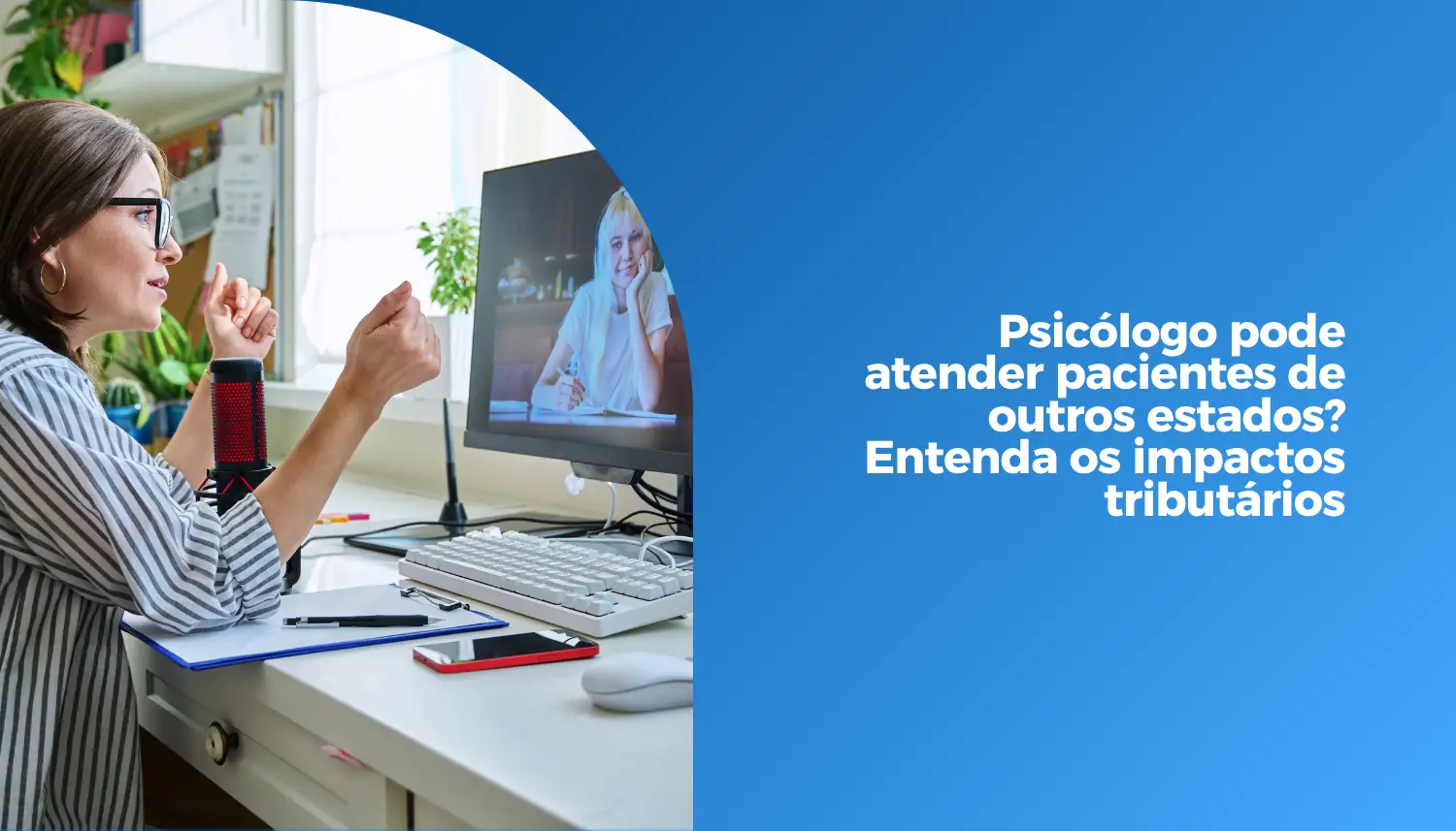 Psicólogo pode atender pacientes de outros estados_ Entenda os impactos tributários